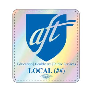 AFT TEACHERS YOUR LOCAL HERE  UNION MADE HOLOGRAM STICKERS