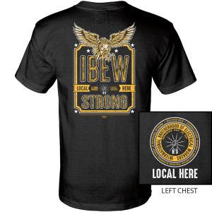 IBEW YOUR LOCAL HERE EAGLE STRONG USA MADE UNION PRINTED T-SHIRT SL0013
