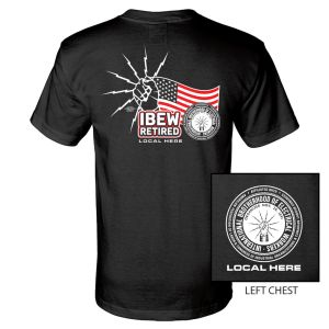 IBEW YOUR LOCAL HERE FLAG FIST RETIRED USA MADE UNION PRINTED T-SHIRT SL0032