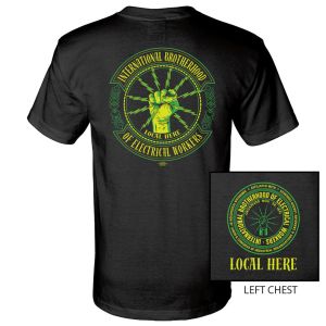 IBEW YOUR LOCAL HERE LIME FIST USA MADE UNION PRINTED T-SHIRT SL102